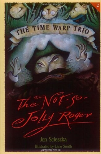 The Not-So-Jolly Roger (The Time Warp Trio) By Jon Scieszka