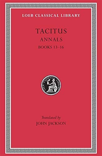 Tacitus: Annals 13-16 (Loeb Classical Library No. 322) by Tacitus