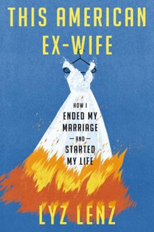 This American Ex-Wife : How I Ended My Marriage and Started My Li