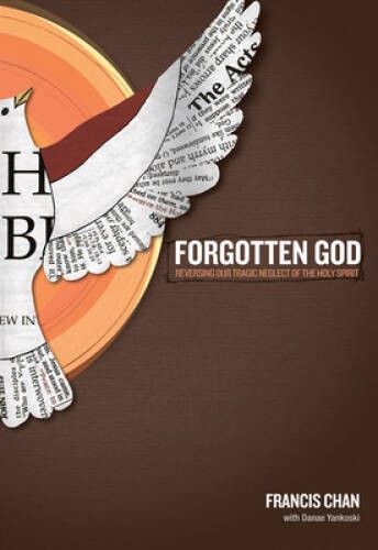 Forgotten God: Reversing Our Tragic Neglect of the Holy Spirit – GOOD