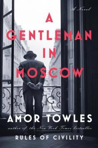 A Gentleman in Moscow: A Novel – Hardcover By Towles, Amor – GOOD