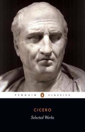 Cicero: Selected Works – Paperback By Cicero, Marcus Tullius – GOOD
