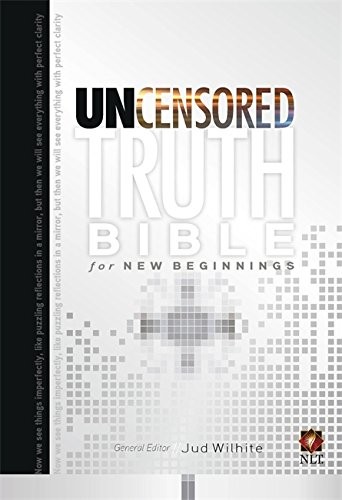 THE UNCENSORED TRUTH BIBLE FOR NEW BEGINNINGS By Jud Wilhite