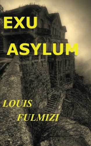EXU ASYLUM By Louis J Fulmizi
