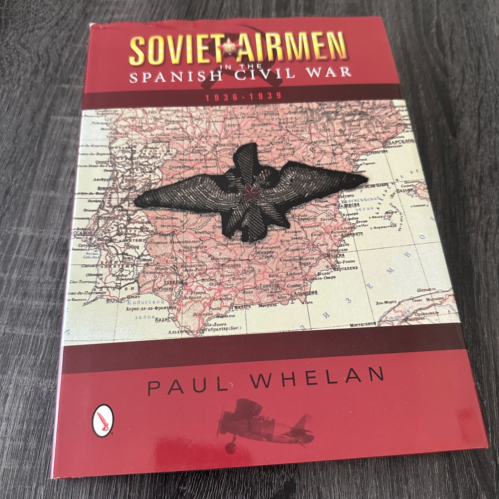 Soviet Airmen in the Spanish Civil War 1936-1939 Paul Whelan Aviation History