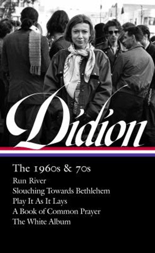 Joan Didion: the 1960s And 70s LOA #325 : Run River / Slouching T