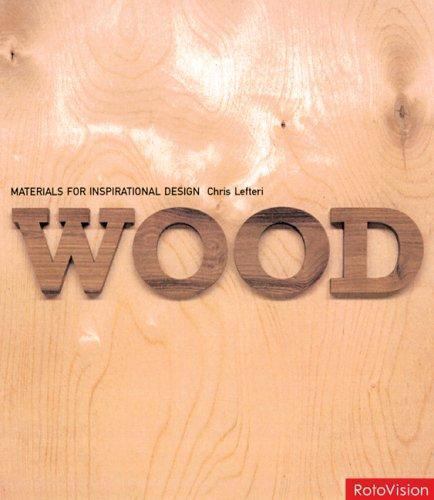 Wood: Materials for Inspirational Design by Chris Lefteri