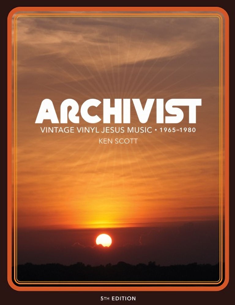 Archivist Vintage Vinyl Jesus Music 1965-1980 5th Edition By Ken Scott