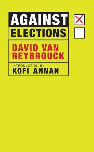 Against Elections by David Van Reybrouck (2018, Uk-Trade Paper)