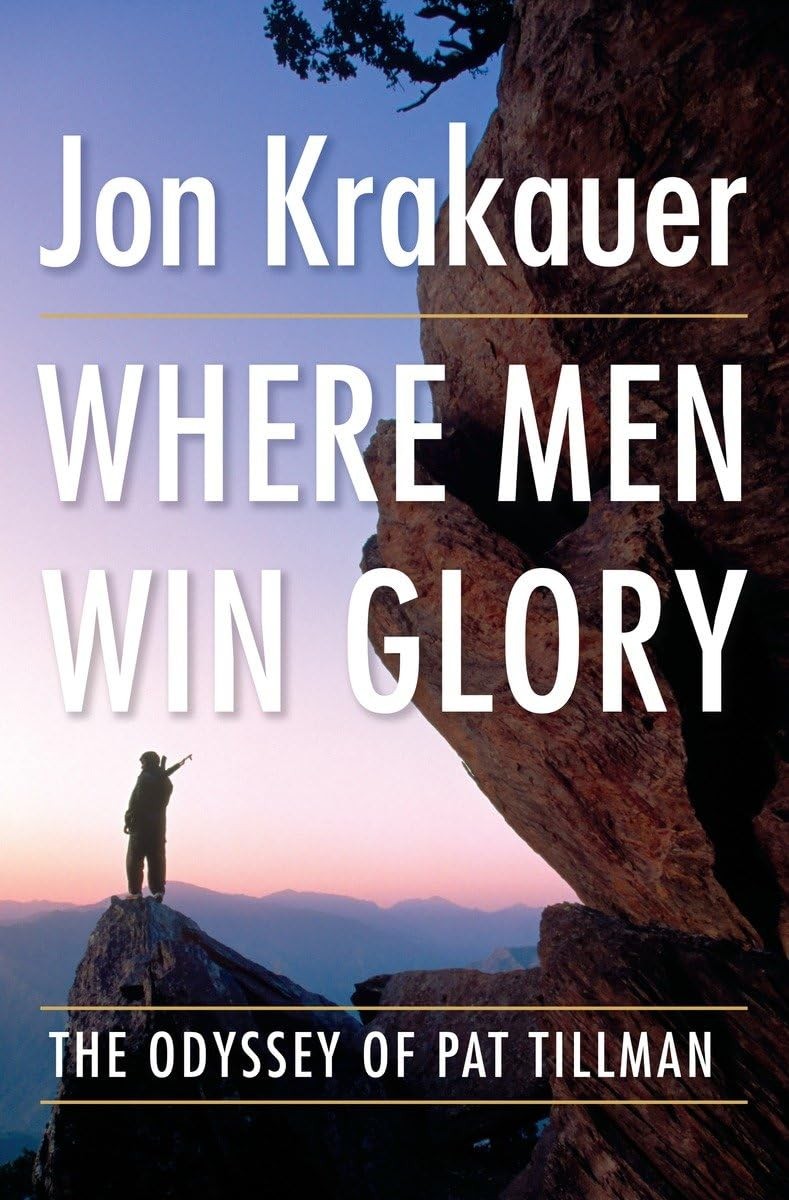 Where Men Win Glory: The Odyssey of Pat Tillman – hardcover Krakauer, Jon