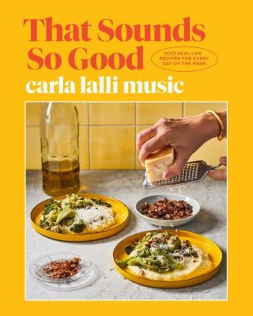 That Sounds So Good : 100 Real-Life Recipes for Every Day of the