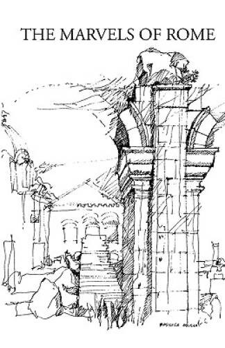 The Marvels of Rome: Mirabilia Urbis Romae – Paperback – GOOD