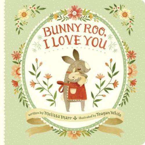 Bunny Roo, I Love You – Board book By Marr, Melissa – VERY GOOD