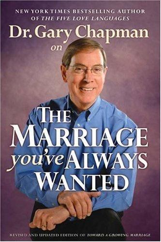 Dr. Gary Chapman on The Marriage You’ve Alway- 9780802487865, Chapman, paperback