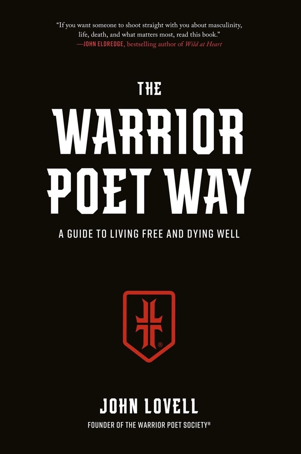The Warrior Poet Way: A Guide to Living Free and Dying Well by John Lovell (Engl