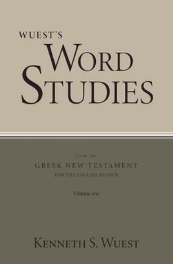 Wuest’s Word Studies from the Greek New Testament for the English Reader, v…