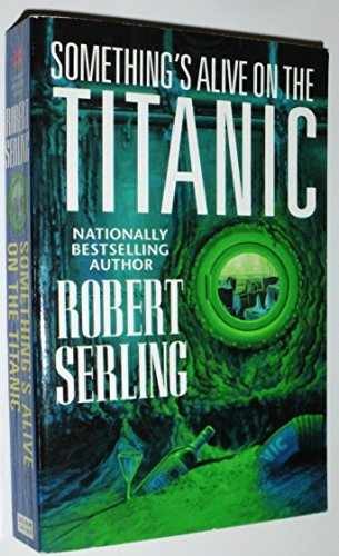 Something’s Alive on the Titanic – Paperback, by Serling Robert J. – Acceptable