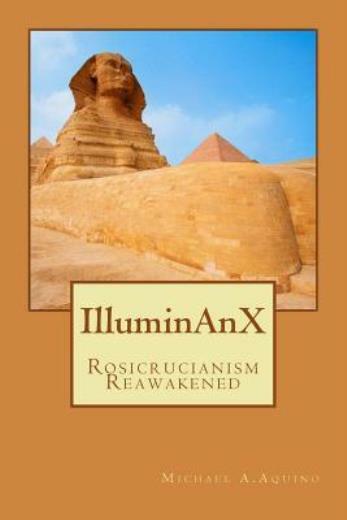 Illuminanx: Rosicrucianism Reawakened (RePrint)
