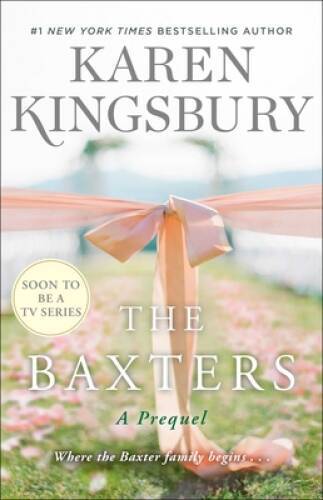The Baxters: A Prequel (Baxter Family) – Hardcover By Kingsbury, Karen – GOOD