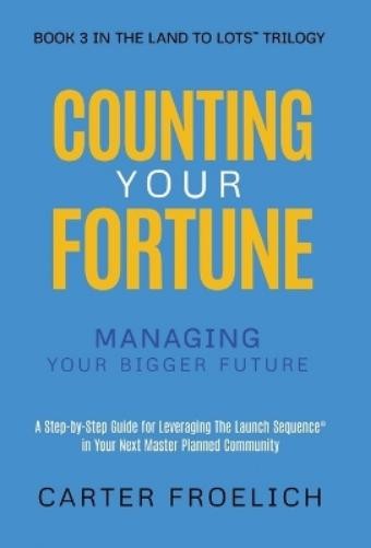 Carter Froelich Counting Your Fortune (Hardback) Land to Lots Trilogy