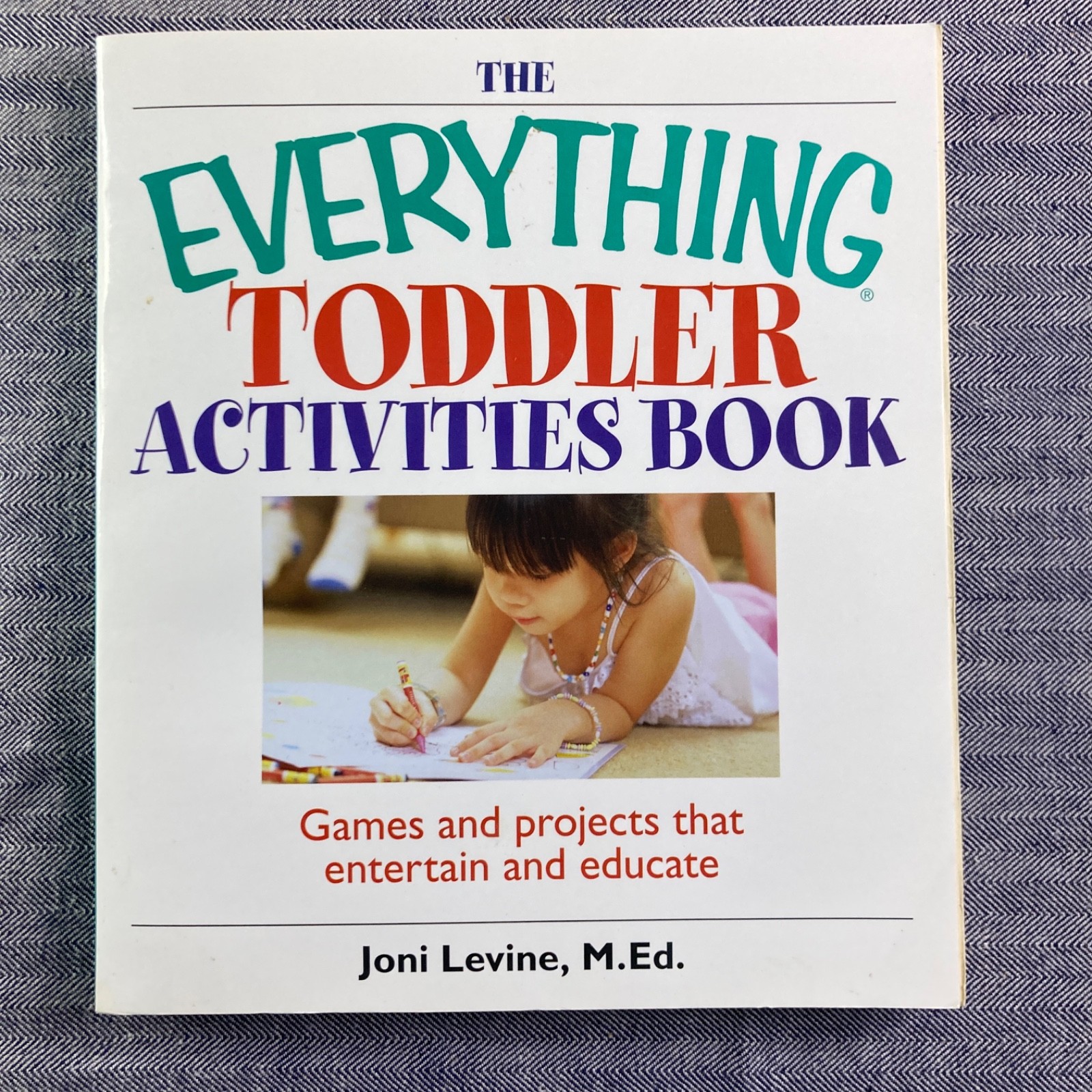 The Everything Toddler Activities Book: Games and Projects That Entertain and