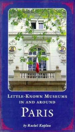 Little Known Museums in and Around Paris – Paperback – VERY GOOD