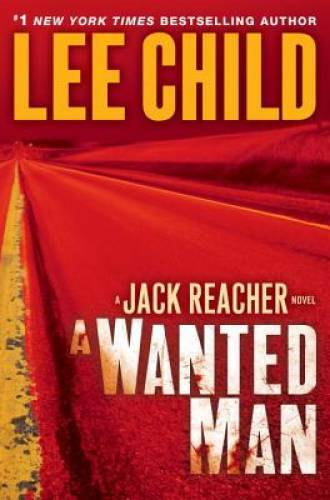 A Wanted Man (Jack Reacher) – Hardcover By Child, Lee – GOOD