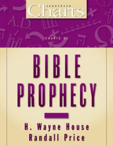 ZondervanCharts Ser.: Charts of Bible Prophecy by Randall Price and H. Wayne Hou
