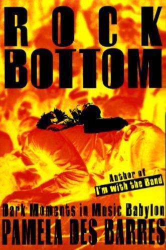 Rock Bottom: Dark Moments in Music Babylon by Pamela Des Barres; Paul Kemprecos