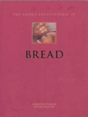 Cook’s Encyclopedia of Bread by Christine Ingram
