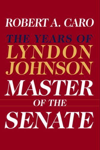 Master of the Senate: The Years of Lyndon Johnson III, Caro, Robert A., Acceptab