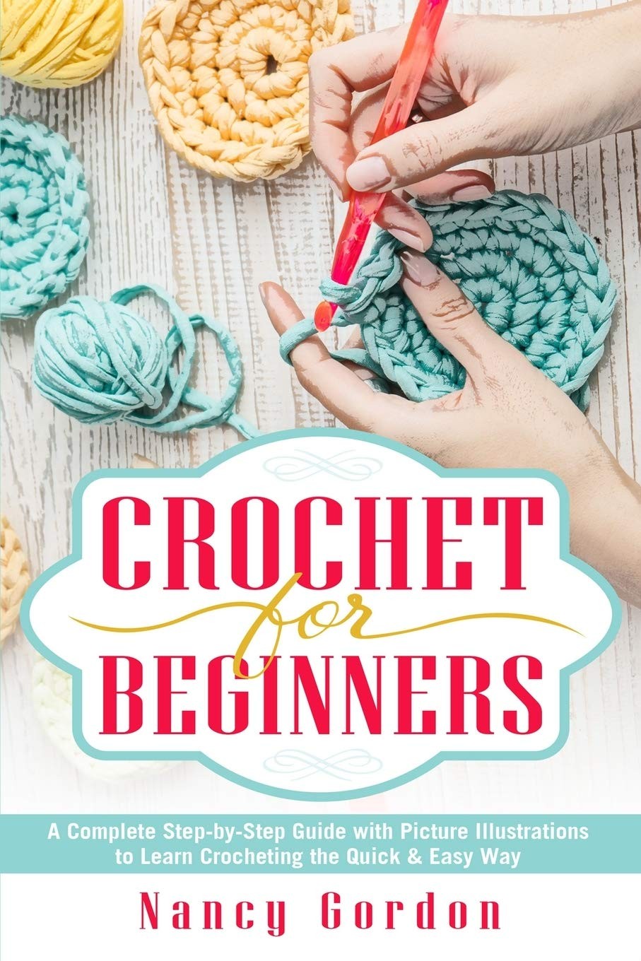 Crochet For Beginners: A Complete Step By Step Guide With Picture illustrati…