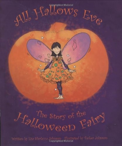 All Hallows Eve: The Story of the Halloween Fairy – hardcover Johnson, Lisa …