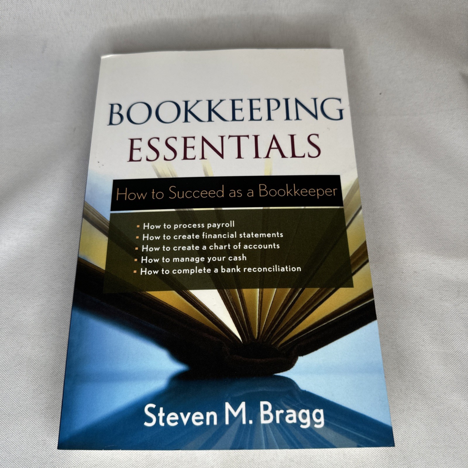 Bookkeeping Essentials : How to Succeed As a Bookkeeper by Steven M. Bragg