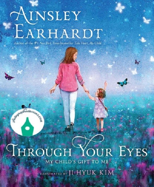 AUTOGRAPHED SIGNED Through Your Eyes : My Child’s Gift to Me by Ainsley Earhardt