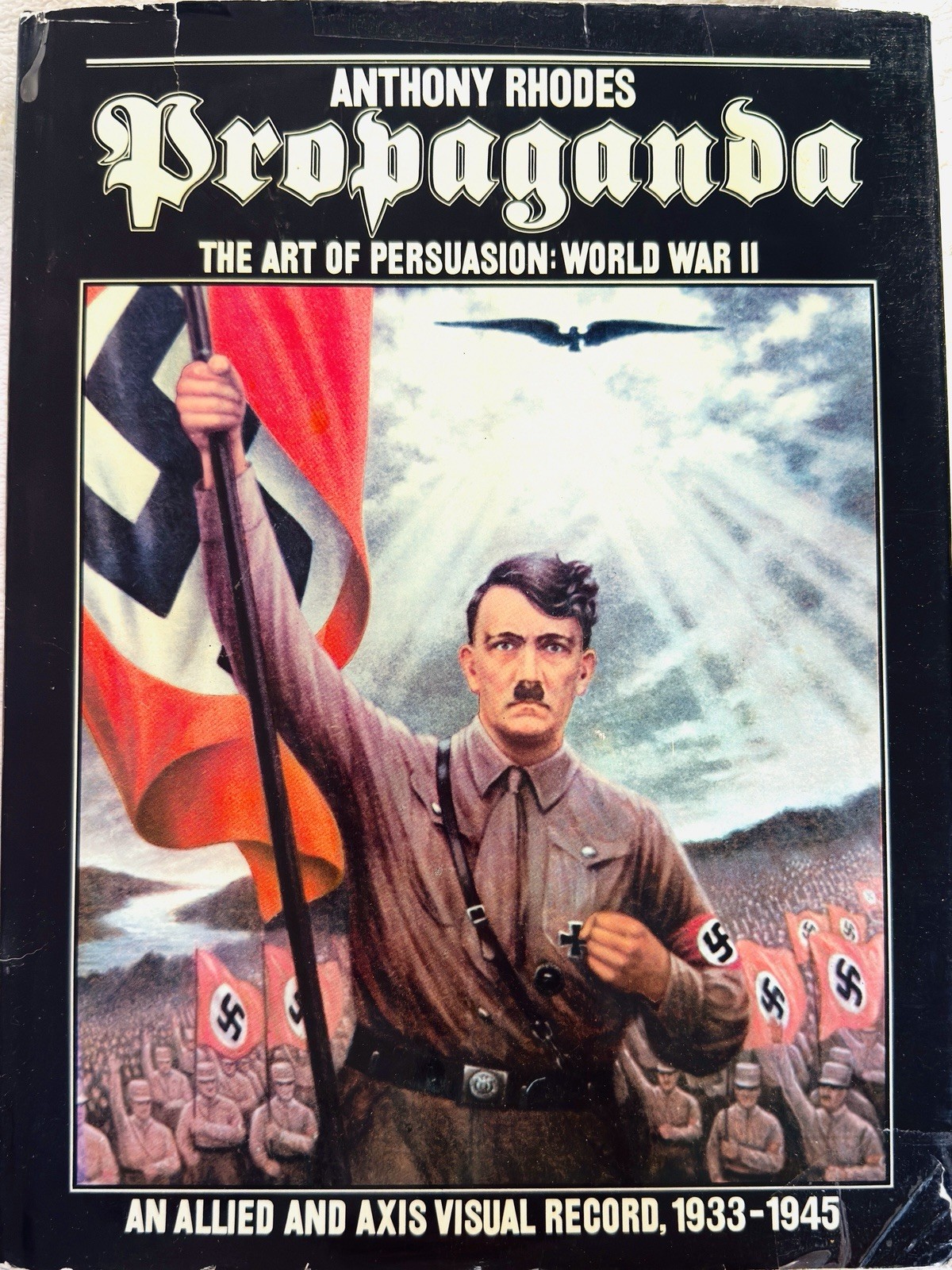 Propaganda: The Art of Persuasion: World War II by Anthony Rhodes