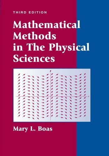 Mathematical Methods in the Physical Sciences, Hardcover by Boas, Mary L., Us…