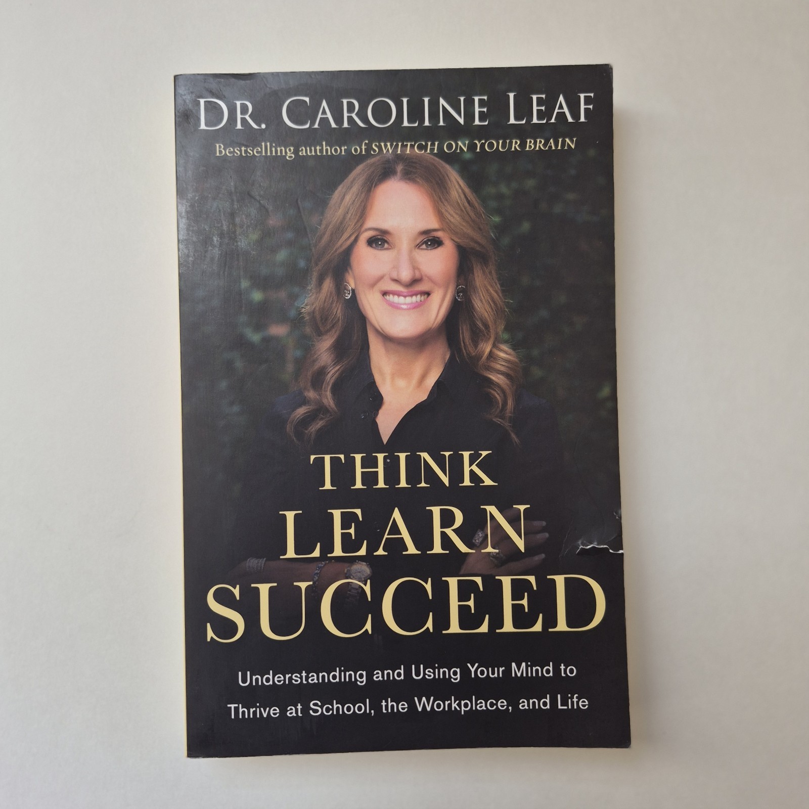 Dr. Caroline Leaf Think Learn Succeed Baker Books 2018 Paperback Psychology Book