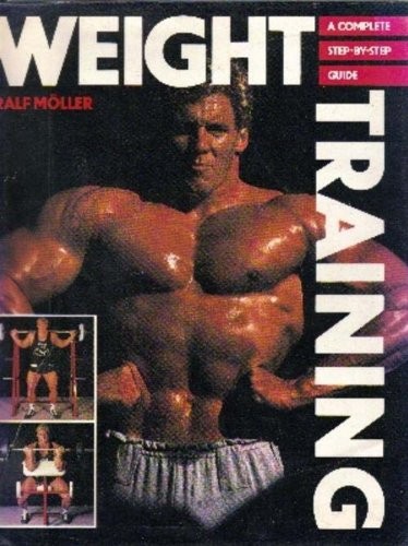 WEIGHT TRAINING By Ralph Moeller – Hardcover *Excellent Condition*