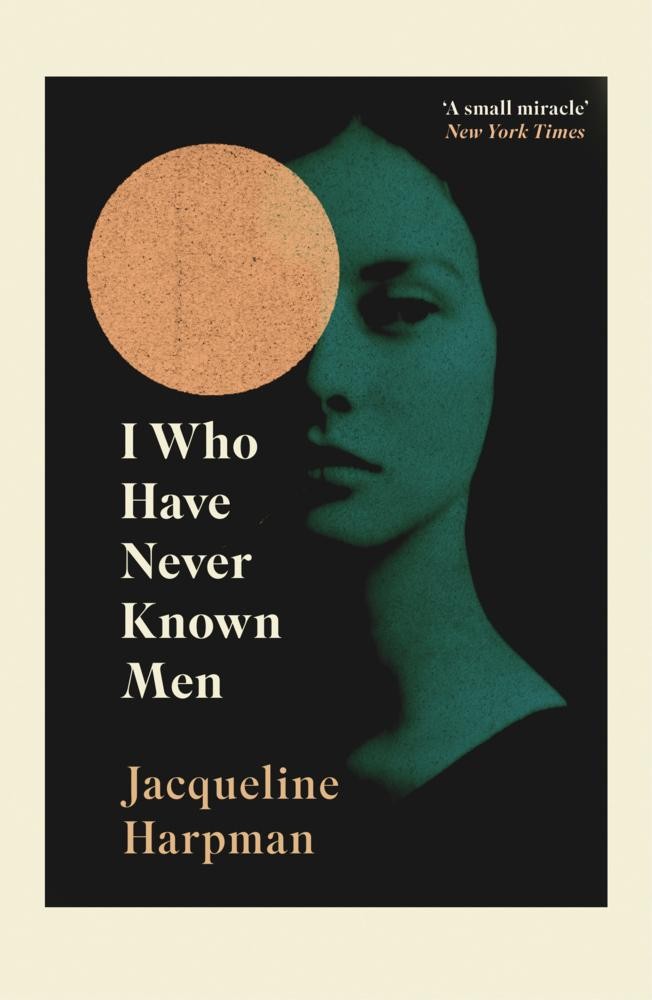 Jacqueline Harpman I Who Have Never Known Men