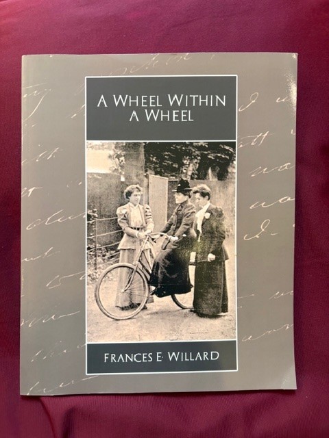 Willard, Frances. A Wheel Within a Wheel. Facsimile edition. [1895] nd. Illustra