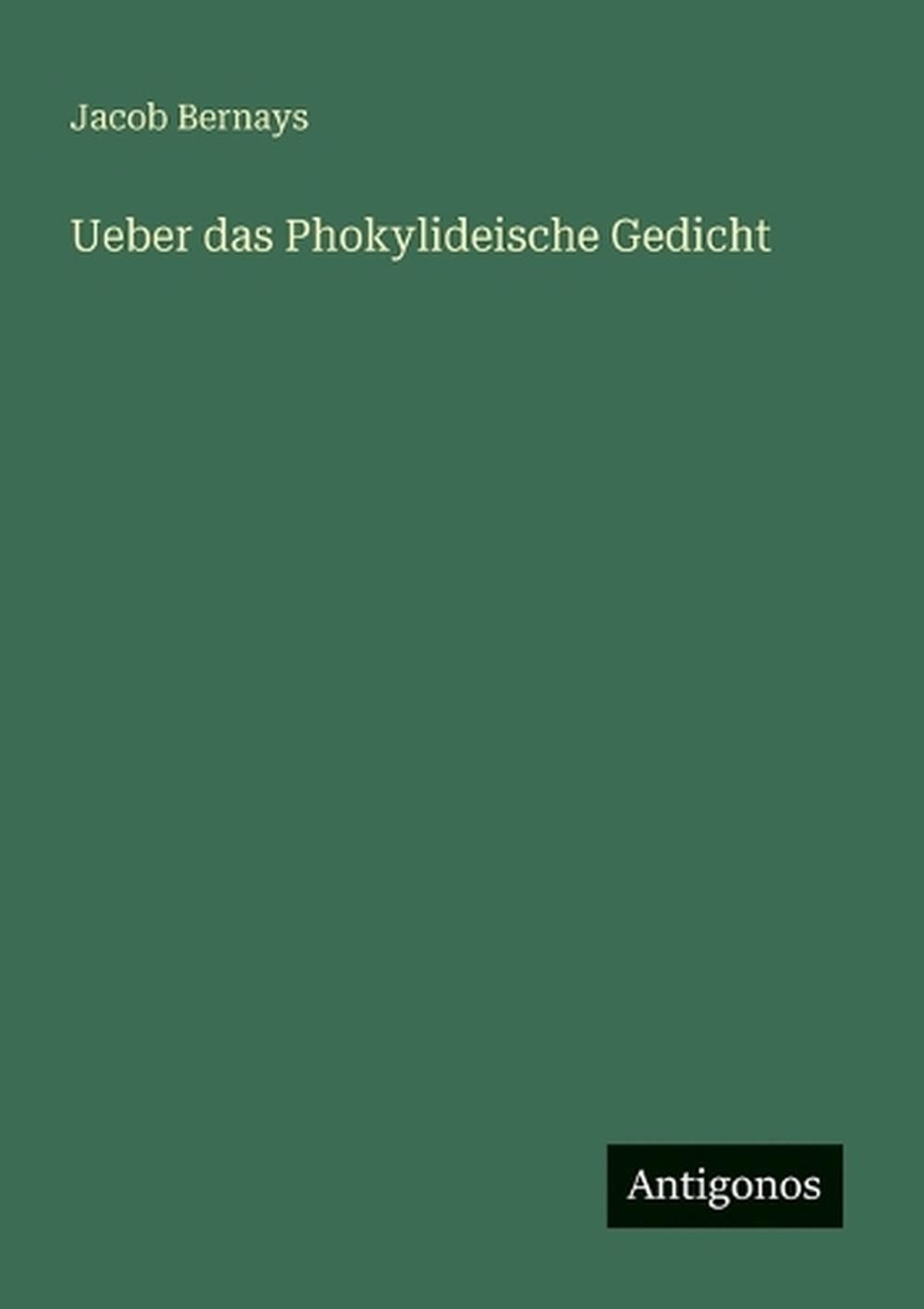 Ueber das Phokylideische Gedicht by Jacob Bernays (German) Paperback Book