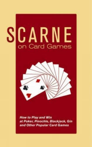 Scarne on Card Games: How to Play and Win at Poker, Pinochle, Blackjack, Gin…
