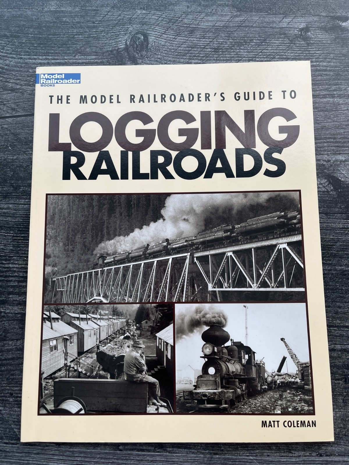 The Model Railroader’s Guide to Logging Railroads Matt Coleman 2008 paperback
