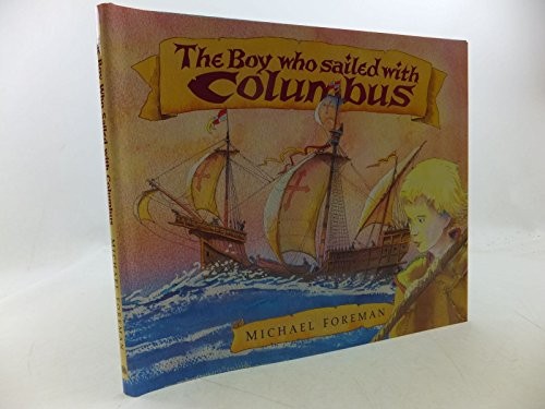 The Boy Who Sailed With Columbus by Michael Foreman