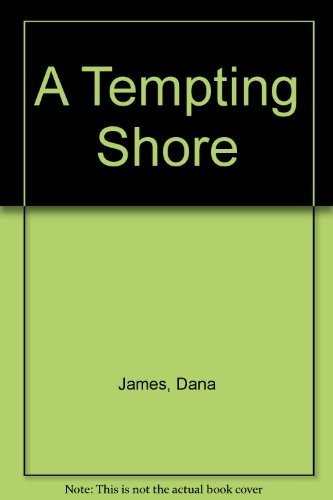 A Tempting Shore By Dana James. 9780263776539