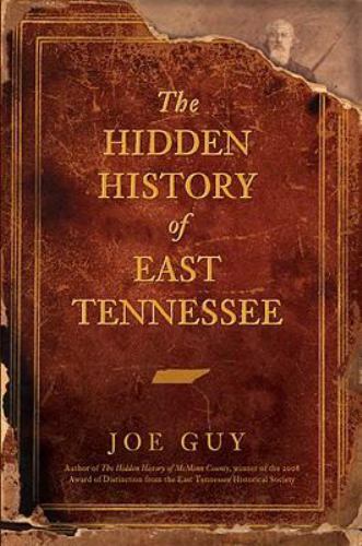 The Hidden History of East Tennessee, Tennessee, Hidden History, Paperback