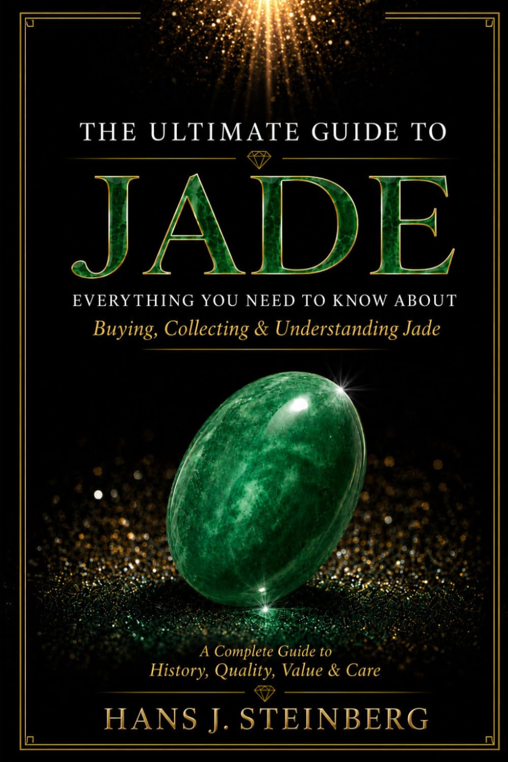 THE ULTIMATE GUIDE TO JADE: Everything You Need to Know About Buying, Collecting