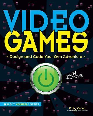 Video Games: Design and Code Your Own Adven- 1619303000, paperback, Kathy Ceceri