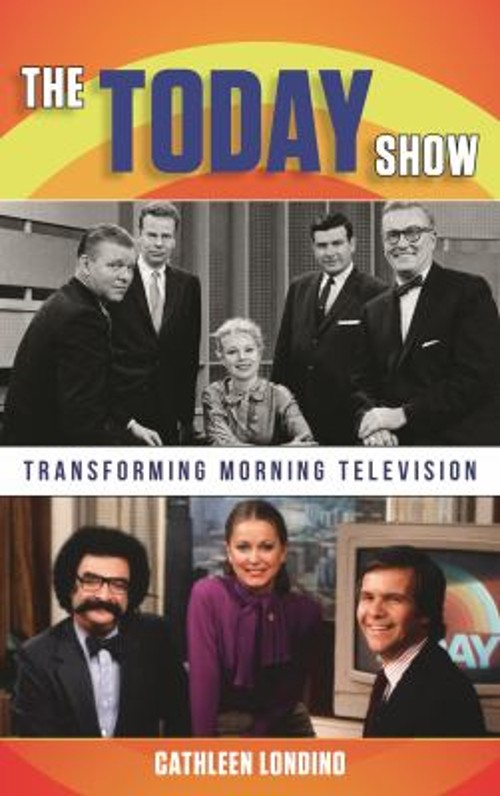The Today Show : Transforming Morning Television Hardcover Cathle